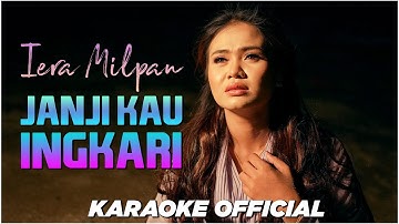 Iera Milpan - Janji Kau Ingkari (Official Karaoke)