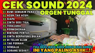 DANGDUT ORGEN TUNGGAL PALING ENAK - CEK SOUND 2024 FULL BASS JEDUG AUDIO JERNIH ENAK BANGET