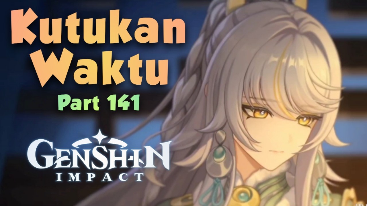 Kutukan Waktu (Part 141) GENSHIN IMPACT
