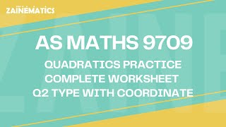 P1 QUADRATICS Q2 WITH COORDINATE COMPLETE WORKSHEET PRACTICE | A LEVELS 9709