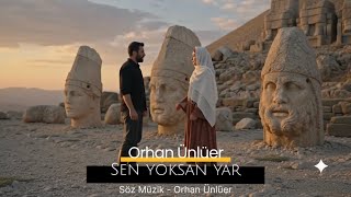 Orhan Ünlüer - Sen Yoksan Yâr