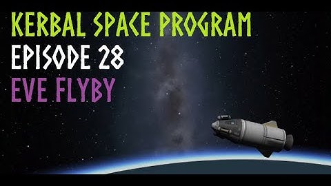 Eve Flyby - Kerbal Space Program: Episode 28