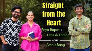 Podcast Ep. 09 I Straight from the Heart I Priya Bapat I Umesh Kamat I Amrut Bang I #podcast Podcast Ep. 09 I Straight from the Heart I Priya Bapat I Umesh Kamat I Amrut Bang I #podcast