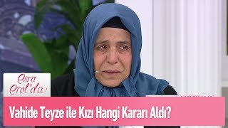Vahide Teyze ile kızı hangi kararı aldı? - Esra Erol'da 13 Mayıs 2019