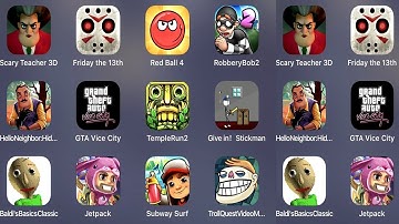Scary Teacher 3D,Friday The 13th,Red Ball 4,Robbery Bob 2,Hello Neighbor Hide Seek