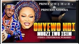 Prince Gozie Okeke & Princess Njideka | Onyewo Ndi Muozi Iwu Isim | Latest Nigerian Gospel Music