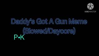 Daddy’s Got A Gun/Hayloft Meme (Slowed/Daycore)