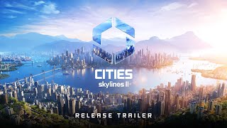 Official Release Trailer | OUT NOW I Cities: Skylines II