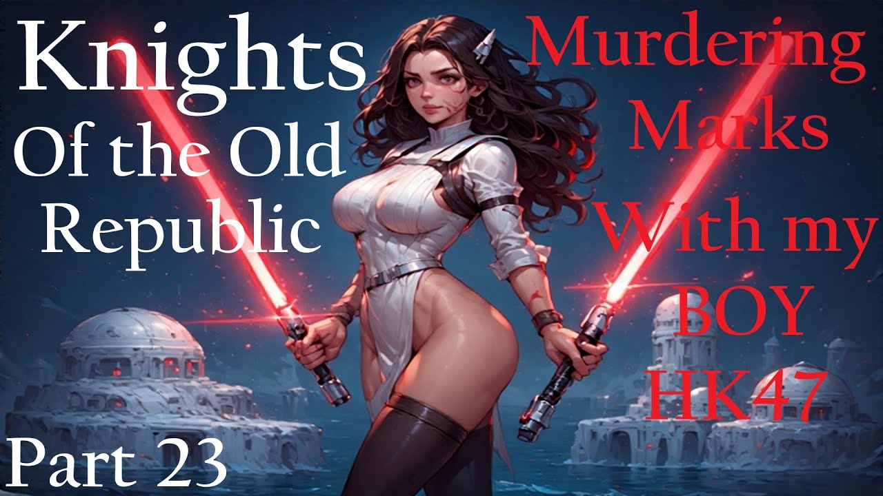 KOTOR ~ Quality time with HK47 as we indulge shared passion, MURDER