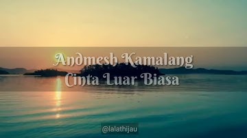 Andmesh kamaleng - cinta luar biasa (video lyrics)
