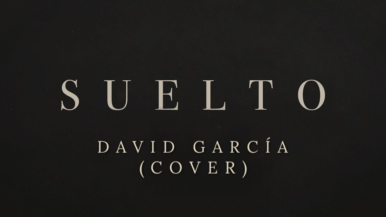 David Garc a Suelto Cover M sica Cristiana YouTube David garc a suelto cover m sica cristiana youtube