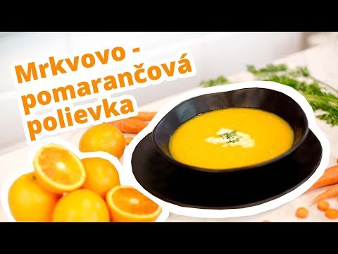 Video: Mrkvová A Pomarančová Polievka