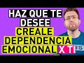 COMO HACER que TE DESEE y TENGA DEPENDENCIA EMOCIONAL por TI