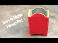 Home Made Flower Pot, DIY, bhariya creative ideas