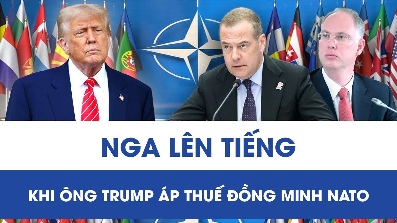 NATO dậy sóng vì đòn thuế của Tổng thống Trump, Nga bất ngờ lên tiếng