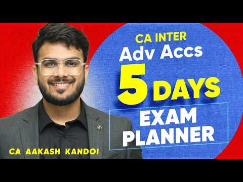 Advanced Accounts 5 Days Exam Planner | Sep'26 Exams | CA Inter | CA Aakash Kandoi