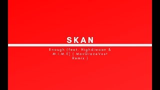 Skan - Enough (feat. Highdiwaan & M.I.M.E) ( MaxGraceVost Remix ) "MGV Release"