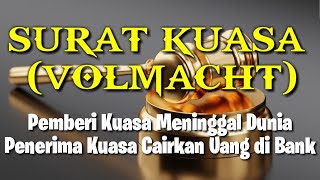 SURAT KUASA (Volmacht) || Pemberi Kuasa Meninggal Dunia Penerima Kuasa Cairkan Uang di Bank