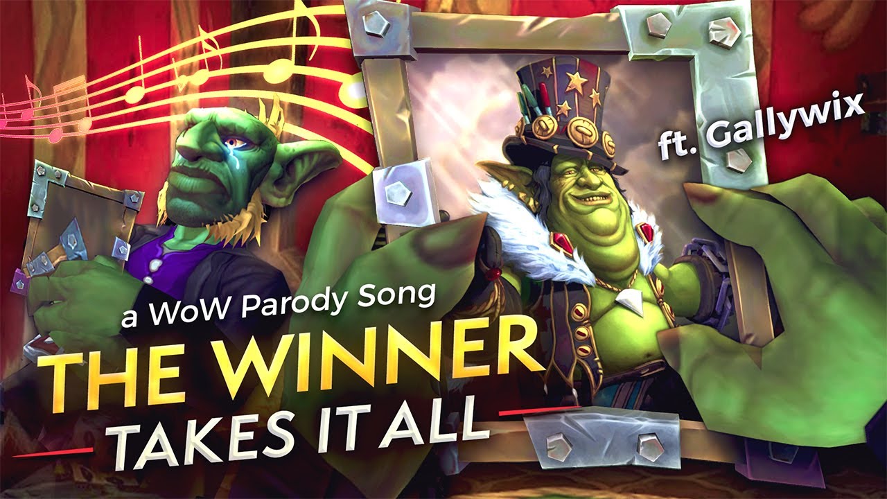 The Winner Takes It All – a WoW Parody | Gallywix’s Goodbye - YouTube