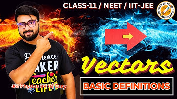 Vectors - 101 : Essential Definitions for Class-11, NEET & IIT-JEE