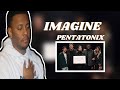 First Time Hearing - [OFFICIAL VIDEO] Imagine - Pentatonix #ptx #pentatonixreaction