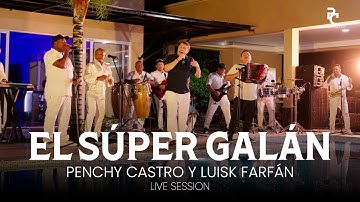 El Súper Galán - Penchy Castro, LuisK Farfán (Live Session)