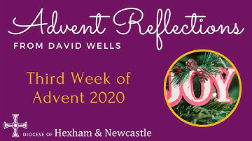 Advent Reflection from David Wells for the Third week of Advent