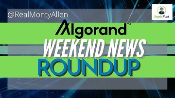 Algorand Weekend News Roundup!
