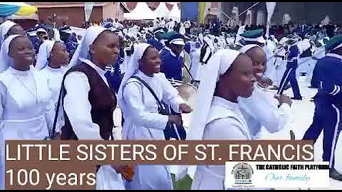 LITTLE SISTERS OF ST FRANCIS CELEBRATES 100 YEARS OF EXISTENCE IN UGANDA.