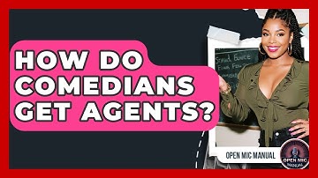 How Do Comedians Get Agents? - Open Mic Manual