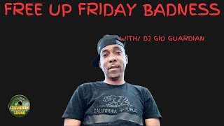 FREE UP FRIDAY BADNESS - DJ GIO GUARDIAN