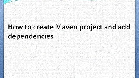 How to create Maven project and add dependencies