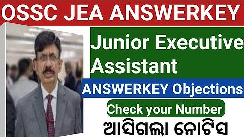 OSSC JUNIOR EXECUTIVE ASSISTANCE||ANSWERKEY OBJECTIONS||ଆସିଗଲା ନୋଟିସ||Check your Number||🔥🔥🔥