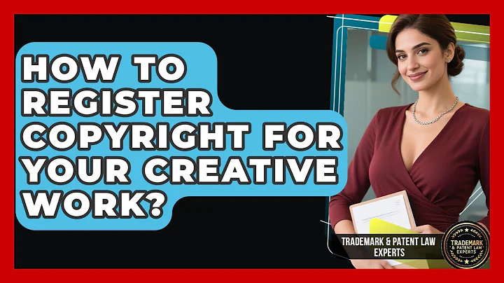 How To Register Copyright For Your Creative Work? - Trademark and Patent Law Experts