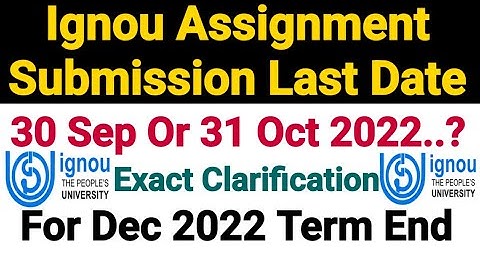 Ignou Assignment Submit Last Date For Dec 2022 Term End || Exact Clarification