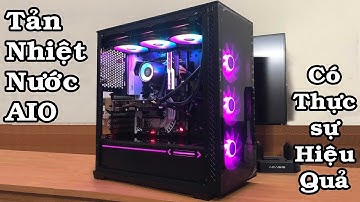 lắp tản nhiệt nước all in one sao cho tối ưu nhất về hiệu năng tản nhiệt
