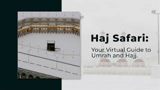 Introducing Haj Safari: Your Ultimate App for a Seamless Hajj Experience