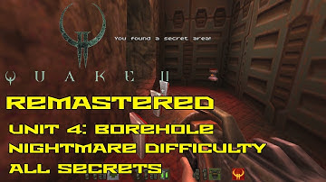 Quake II Remastered | Unit 4: Borehole | Nightmare | All secrets | 4K