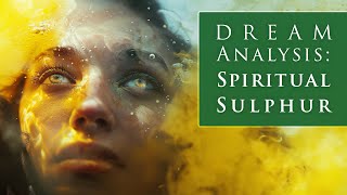Dream Analysis: Spiritual Sulphur