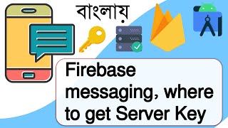 Celebrity Firebase messaging, where to get Server Key | Android Studio Net Worth