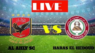 Al Ahly SC Vs Haras El Hedoud Football live Match