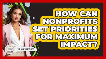 How Can Nonprofits Set Priorities For Maximum Impact? - The Nonprofit Digest
