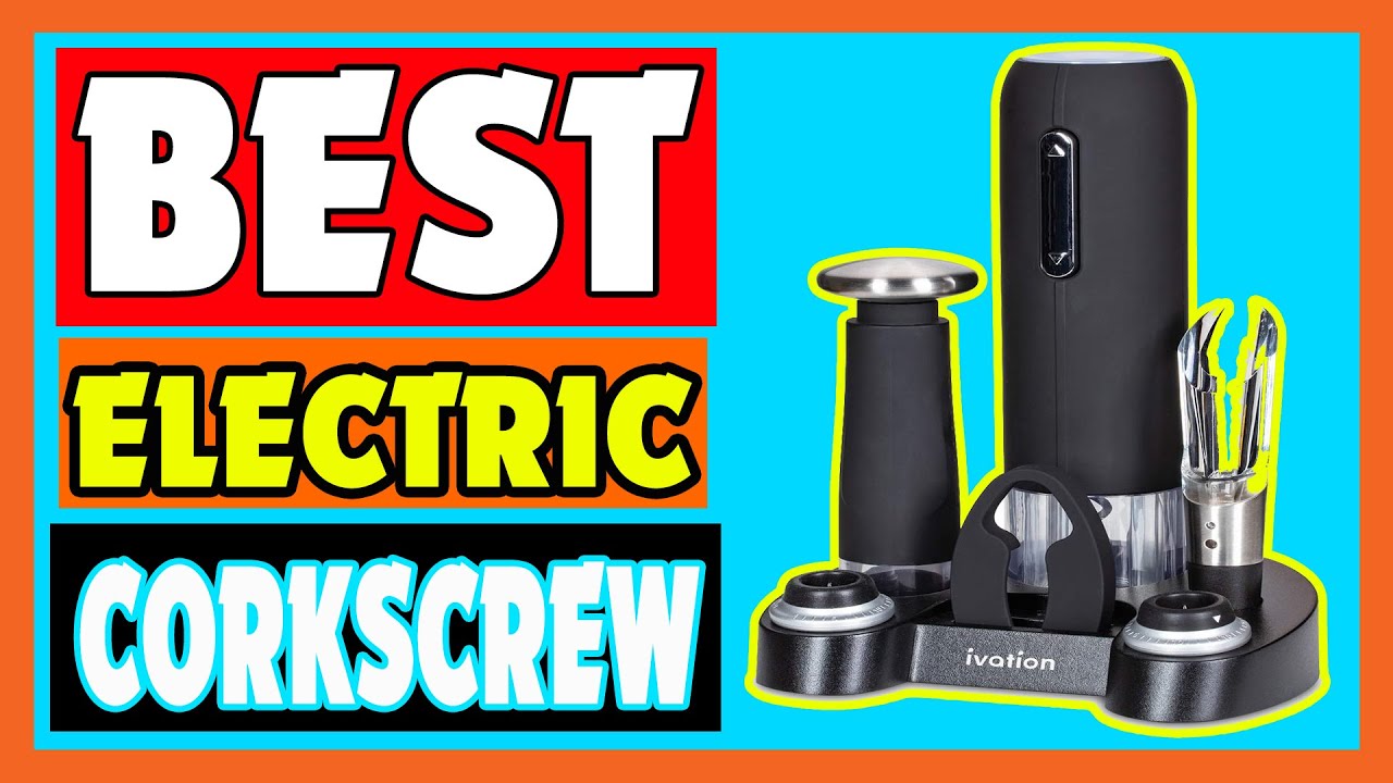 Electric Corkscrew Top 5 Best Electric Corkscrew 2021 YouTube
