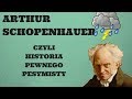 Arthur Schopenhauer: historia pewnego pesymisty