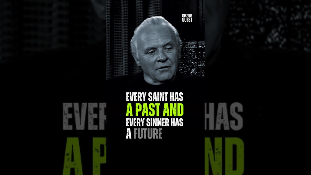 Every Saint has a past and every sinner has .. Anthony Hopkins #motivation #mindset