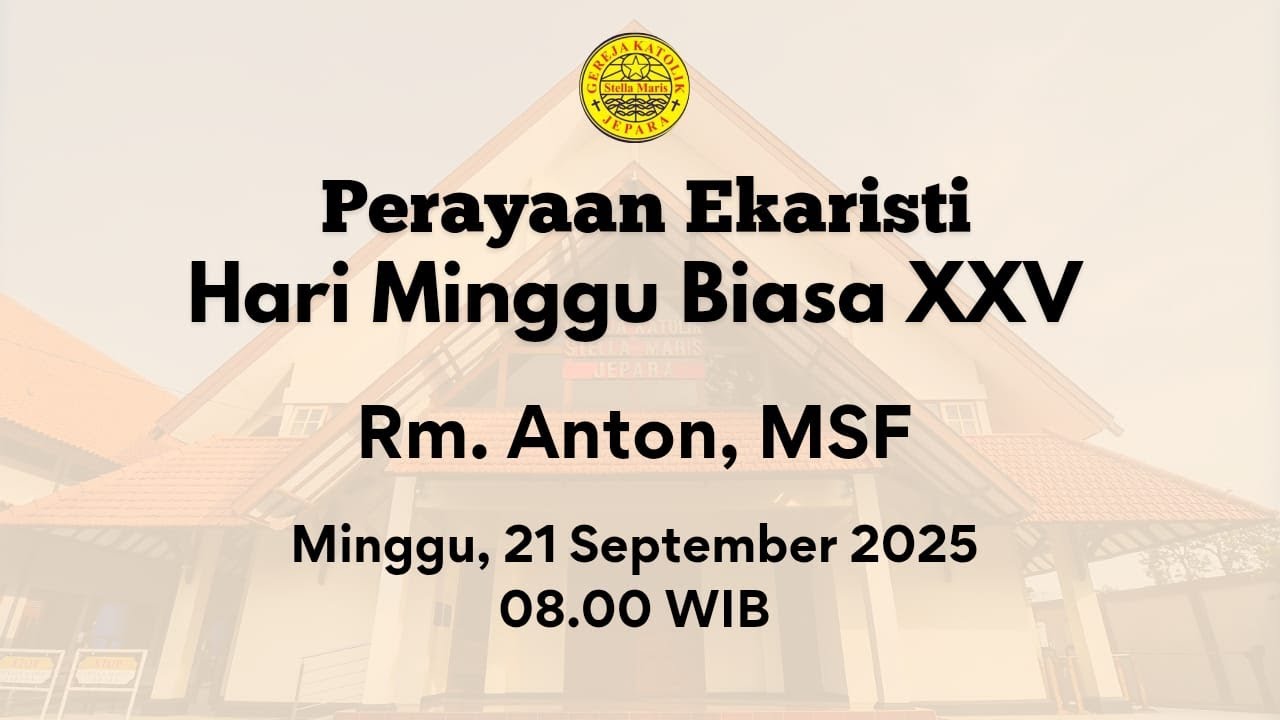 Perayaan Ekaristi Hari Minggu Biasa XXV | 21 September 2025 | Jam 08.00 ...