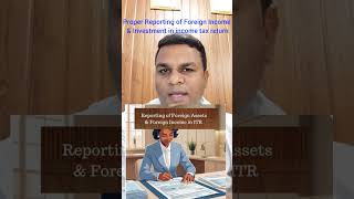 Properly Disclose Your Foreign Income &amp; Investment in Income Tax Return.
