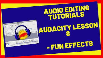 Audio Editing Tutorials { Audacity Lesson 8   Fun Effects }