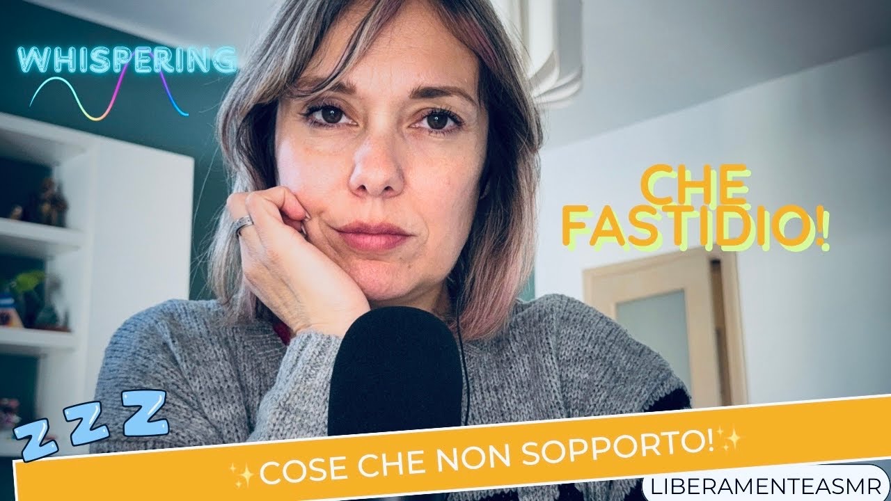 ASMR ITA Whispering Triggers ✨Che fastidio! Ti racconto cosa non sopporto!✨