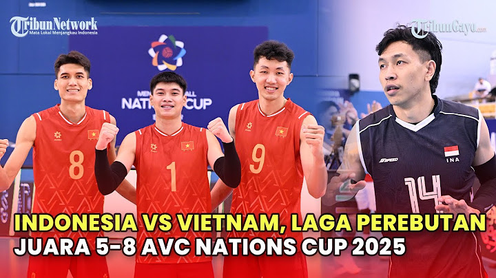 🔴LIVE Indonesia vs Vietnam, Laga Perebutan Juara 5-8 AVC Nations Cup 2025, (Minggu, 22/6/2025)
